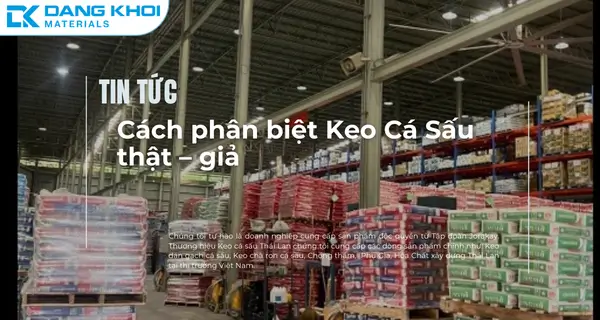 Nhận Diện Keo Cá Sấu Chính Hãng Tránh Hàng Giả Kém Chất Lượng